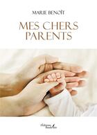 Couverture du livre « Mes chers parents » de Marie Benoit aux éditions Baudelaire