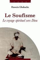 Couverture du livre « Le soufisme ; le voyage spirituel vers Dieu » de Hussein Ghabache aux éditions Albouraq