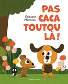 Couverture du livre « Pas caca toutou là ! » de Edouard Manceau aux éditions Seuil Jeunesse