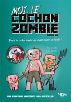Couverture du livre « Moi, le cochon zombie » de Books Kid aux éditions 404 Editions