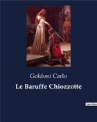 Couverture du livre « Le Baruffe Chiozzotte » de Goldoni Carlo aux éditions Culturea