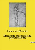 Couverture du livre « Manifeste au service du personnalisme » de Emmanuel Mounier aux éditions Shs Editions