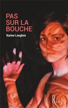 Couverture du livre « Pas sur la bouche » de Karine Langlois aux éditions La Remanence