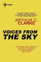 Couverture du livre « Voices from the Sky » de Arthur C. Clarke aux éditions Orion Digital