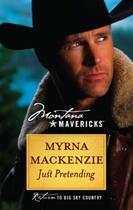 Couverture du livre « Just Pretending (Mills & Boon M&B) » de Myrna Mackenzie aux éditions Mills & Boon Series