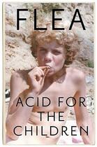 Couverture du livre « ACID FOR THE CHILDREN » de Flea aux éditions Headline
