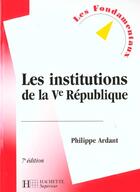 Couverture du livre « Les Institutions De La 5e Republique » de Philippe Ardant aux éditions Hachette Education