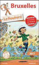 Couverture du livre « Guide du Routard ; Bruxelles 2017 » de Collectif Hachette aux éditions Hachette Tourisme