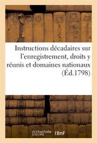 Couverture du livre « Instructions décadaires sur l'enregistrement, droits y réunis et domaines nationaux (édition 1798) » de France aux éditions Hachette Bnf