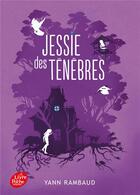 Couverture du livre « Jessie des ténèbres » de Yann Rambaud aux éditions Le Livre De Poche Jeunesse