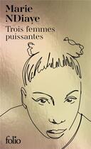 Couverture du livre « Trois femmes puissantes » de Marie Ndiaye aux éditions Folio