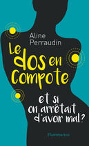 Couverture du livre « Le dos en compote : et si on arrêtait d'avoir mal ? » de Aline Perraudin aux éditions Flammarion