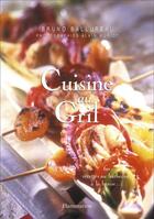 Couverture du livre « Cuisine au gril - soixante recettes au barbecue, a la braise » de Bruno Ballureau aux éditions Flammarion