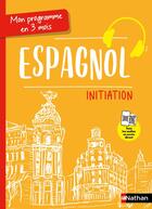 Couverture du livre « Mon programme en 3 mois ; Espagnol ; Initiation (édition 2024) » de Juan Gonzalez et Arielle Bitton aux éditions Nathan