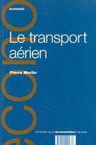 Couverture du livre « Le transport aerien » de Pierre Merlin aux éditions Documentation Francaise