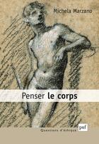 Couverture du livre « Penser le corps » de Michela Marzano aux éditions Puf