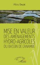 Couverture du livre « Mise en valeur des aménagements hydro-agricoles du bassin de l'Anambé » de Aliou Balde aux éditions Editions L'harmattan