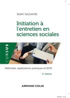 Couverture du livre « Initiation à l'entretien en sciences sociales : méthodes, applications pratiques et QCM (2e édition) » de Romy Sauvayre aux éditions Armand Colin