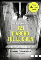 Couverture du livre « J'ai d'abord tué le chien » de Philippe Laidebeur aux éditions Denoel