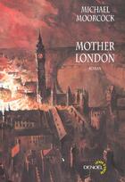 Couverture du livre « Mother London » de Michael Moorcock aux éditions Denoel