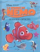 Couverture du livre « Le monde de Nemo ; le guide officiel » de Disney Pixar aux éditions Disney Hachette