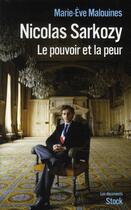 Couverture du livre « Nicolas Sarkozy ; le pouvoir et la peur » de Marie-Eve Malouines aux éditions Stock