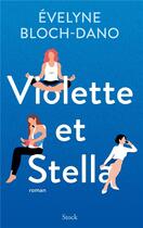 Couverture du livre « Violette et Stella » de Evelyne Bloch-Dano aux éditions Stock