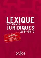 Couverture du livre « Lexique des termes juridiques (édition 2014/2015) » de Thierry Debard et Serge Guinchard aux éditions Dalloz