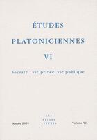 Couverture du livre « Socrate : vie privée, vie publique » de Etudes Platoniciennes aux éditions Belles Lettres