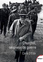 Couverture du livre « Churchill, seigneur de guerre » de Carlo D'Este aux éditions Tempus/perrin