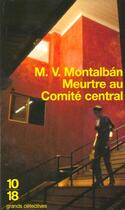 Couverture du livre « Meurtre au comité central » de Manuel Vazquez Montalban aux éditions 10/18