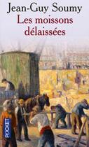 Couverture du livre « Les Moissons Delaissees T.1 » de Jean-Guy Soumy aux éditions Pocket