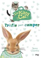 Couverture du livre « Docteur Kitty Cat t.1 ; Trèfle part camper » de Jane Clarke aux éditions Pocket Jeunesse