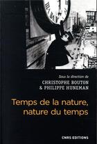 Couverture du livre « Temps de la nature, nature du temps » de Philippe Huneman et Christophe Bouton aux éditions Cnrs
