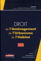 Couverture du livre « Droit de l'aménagement, urbanisme et habitat (édition 2010) » de Gridauh aux éditions Le Moniteur