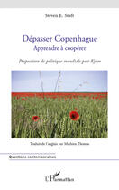 Couverture du livre « Dépasser Copenhague ; apprendre à coopérer ; proposition de politique mondiale post-Kyoto » de Steven E. Stoft aux éditions Editions L'harmattan