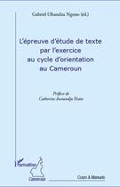 Couverture du livre « L'épreuve d'étude de texte par l'exercice au cycle d'orientation au Cameroun » de Gabriel Ohandza Ngono aux éditions Editions L'harmattan