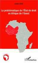 Couverture du livre « La problématique de l'état de droit en Afrique de l'Ouest » de Losseni Cisse aux éditions Editions L'harmattan