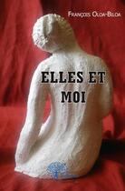 Couverture du livre « Elles et moi - il est noir, mais il aime les blondes » de Oloa-Biloa Francois aux éditions Edilivre