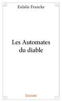 Couverture du livre « Les automates du diable » de Eulalie Francke aux éditions Edilivre