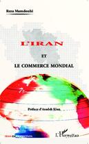 Couverture du livre « L'Iran et le commerce mondial » de Reza Mamdouhi aux éditions Editions L'harmattan