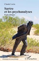 Couverture du livre « Sartre et les psychanalyses : Essais cliniques » de Claude Lorin aux éditions L'harmattan