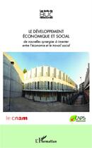 Couverture du livre « Le développement économique et social ; des nouvelles synergies à inventer entre l'économie et le travail social » de  aux éditions L'harmattan