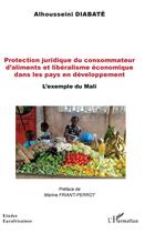 Couverture du livre « Protection juridique du consommateur d'aliments et libéralisme économique dans les pays en développement » de Diabate Alhousseini aux éditions L'harmattan