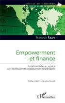 Couverture du livre « Empowerment et finance ; la démocratie au service de l'investissement socialement responsable » de Francois Faure aux éditions L'harmattan