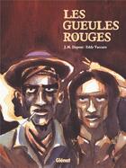 Couverture du livre « Les gueules rouges » de Jean-Michel Dupont et Eddy Vaccaro aux éditions Glenat