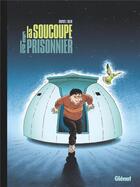 Couverture du livre « La soucoupe et le prisonnier » de Jean-Charles Chapuzet et Boris Golzio aux éditions Glenat