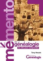 Couverture du livre « MEMENTO DE GENEALOGIE : Les clés pour comprendre » de Tony Neulat aux éditions Martin Media