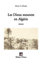 Couverture du livre « Les Dieux meurent en Algérie » de Alain Collado aux éditions Velours