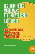 Couverture du livre « Les (néo) frères musulmans et le nouvel esprit capitaliste » de Haoues Seniguer aux éditions Bord De L'eau